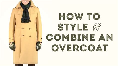 How To Style & Combine an Overcoat - Gentleman's Gazette - YouTube