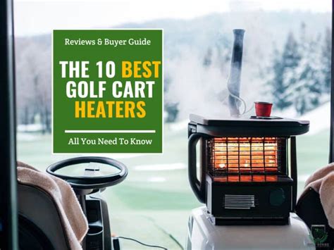 The 8 Best Golf Cart Heaters | 2024 Reviews & Buyer Guide