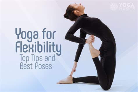 Yoga for Flexibility: Top Tips and Best Poses • Yoga Basics