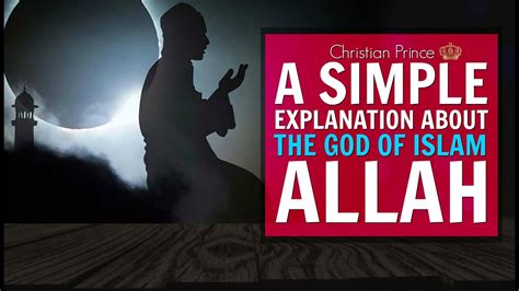 A Simple Explanation About The God Of Islam Allah | Christian Prince - YouTube