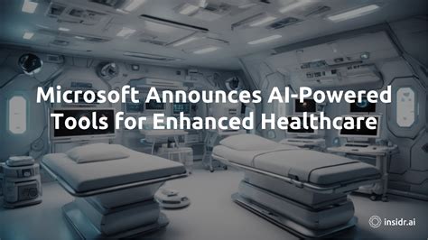 Microsoft Announces AI-Powered Tools for Enhanced Healthcare