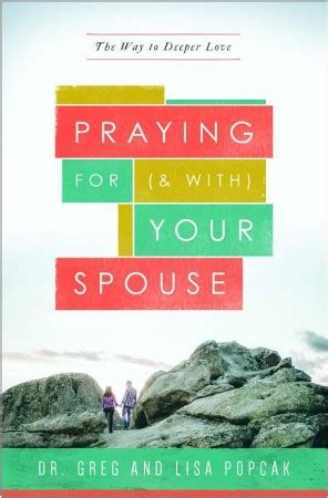 Praying for (and With) Your Spouse: The Way to Deeper Love: Dr. Greg Popcak, Lisa Popcak ...