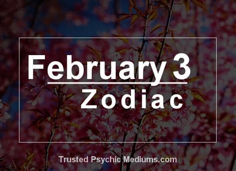 February 3 Zodiac - Complete Birthday Horoscope & Personality Profile