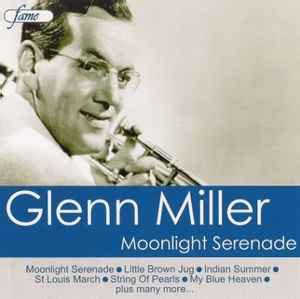 Glenn Miller - Moonlight Serenade (2006, CD) | Discogs