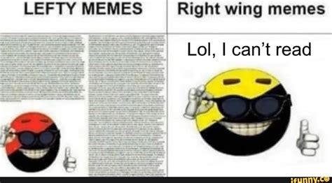 LEFTY MEMES Right wing memes Lol, I can’t read - iFunny Brazil