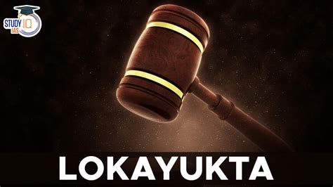 Lokayukta, History, Appointment, Tenure, Power & Criticism