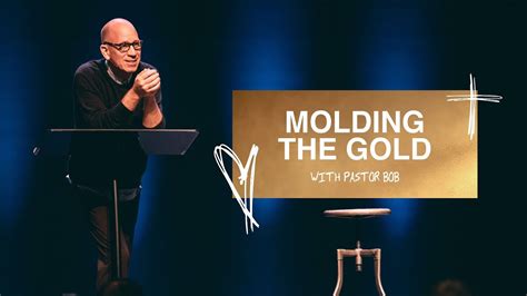 Molding the Gold | Pastor Bob Botsford - YouTube