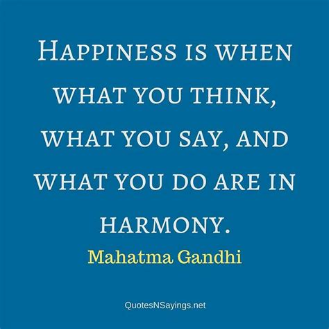 Mahatma Gandhi Quote - Happiness is when what you think ...