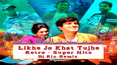 Likhe Jo Khat Tujhe Song - Mohammed Rafi - Retro Super Hits Song - Dj Rix Remix - YouTube