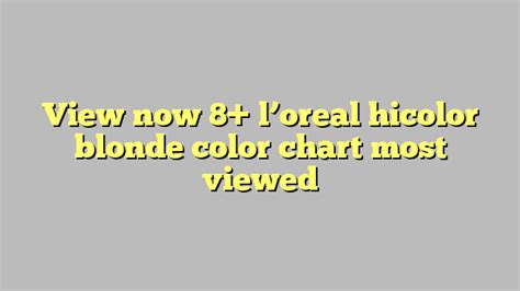 View now 8+ l'oreal hicolor blonde color chart most viewed - Công lý & Pháp Luật