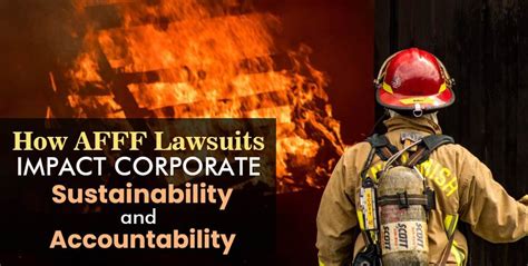 How AFFF Lawsuits Impact Corporate Sustainability and Accountability