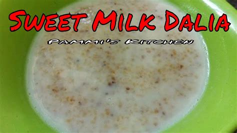 Sweet Milk Dalia Recipe| How To Make Dalia With Milk |Sweet Milk ...