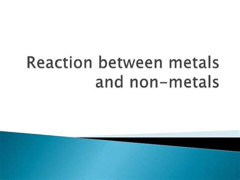 Reaction Between Metals And Non Metals