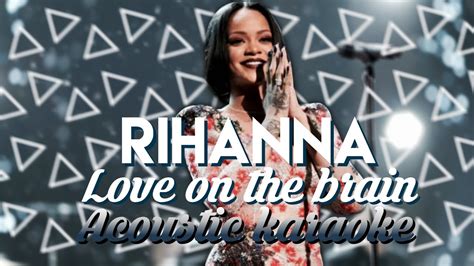 Rihanna - Love On The Brain. Acoustic Karaoke - YouTube