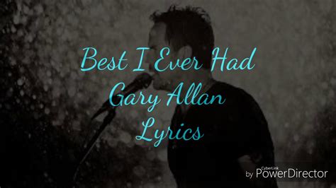 Best I Ever Had Gary Allan Lyrics - YouTube