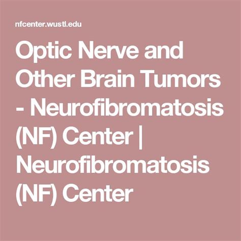 Optic Nerve and Other Brain Tumors - Neurofibromatosis (NF) Center ...