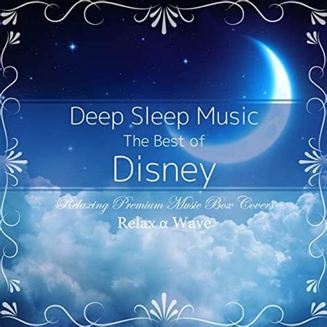 Amazon.com: Deep Sleep Music - The Best of Disney: Relaxing Premium Music Box Covers : Relax α ...