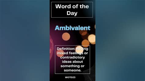 Word: Ambivalent Definition: Having mixed feelings about something or someone. - YouTube