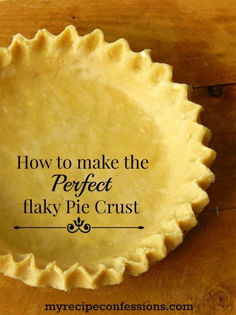 How To Make Perfect Flaky Pie Crust - My Recipe Confessions