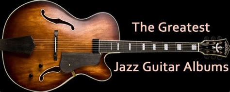 THE GREATEST JAZZ GUITAR ALBUMS | The Attainer