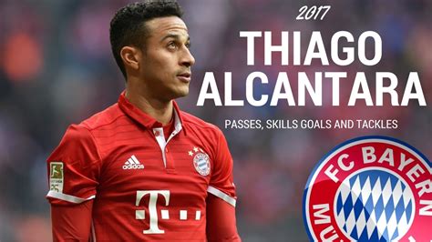 Thiago Alcantara - 2017! GOALS/PASSES/ASSISTS! - YouTube