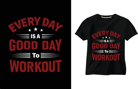 Every day is a good day to workout t-shirt, motivational quotes t-shirt, Workout inspirational ...