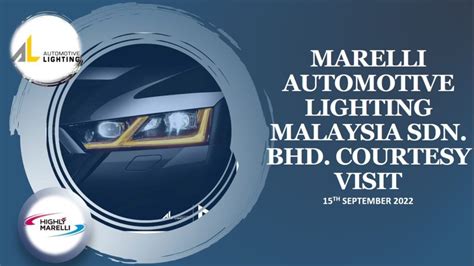 MARELLI AUTOMOTIVE LIGHTING MALAYSIA (MALM) PENANG COURTESY VISIT TO ...