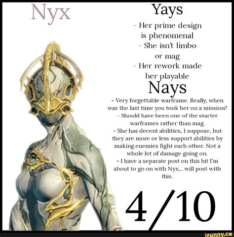 Yays - Her prime design is phenomenal She isn't limbo or mag Her rework made her playable Nays ...