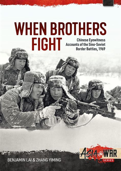 When Brothers Fight: Chinese Eyewitness Accounts of the Sino-Soviet ...