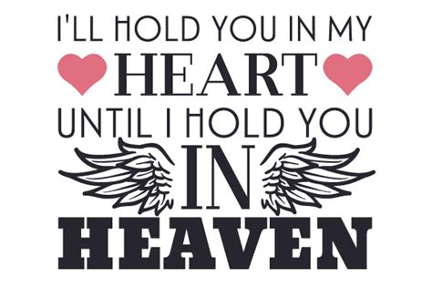 I'll Hold You in My Heart Until I Hold You in Heaven SVG Cut file by Creative Fabrica Crafts ...