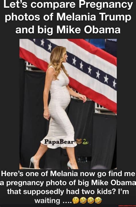 Let's compare Pregnancy photos of Melania Trump and big Mike Obama Here ...