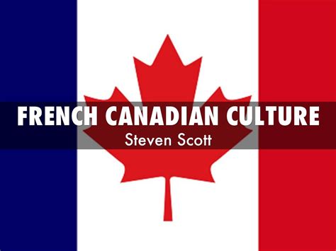 French Canadian Culture by Steven Scott