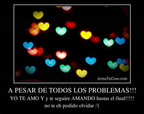 A PESAR DE TODOS LOS PROBLEMAS!!!