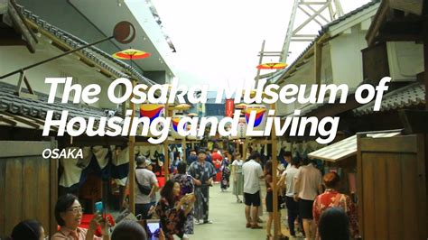 The Osaka Museum of Housing and Living, Osaka | Japan Travel Guide - YouTube