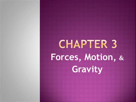 Chapter 3- Force, Motion, and Gravity