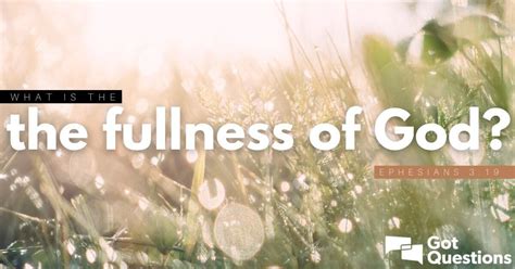 What is the fullness of God (Ephesians 3:19)? | GotQuestions.org ...