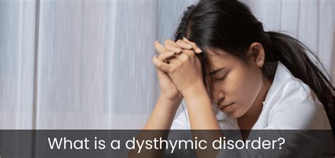 What is a dysthymic disorder?