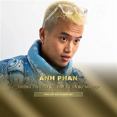 Anh Phan là ai? Tiểu sử, đời tư và sự nghiệp Phan Trung Anh