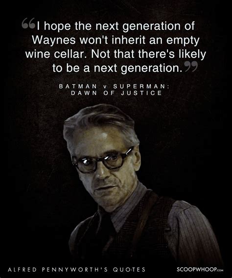 20 Wise Quotes By Alfred Pennyworth, The Loyal Mentor To The Batman