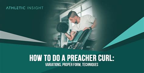 How to Do Preacher Curl: Variations, Proper Form, Techniques - Athletic Insight