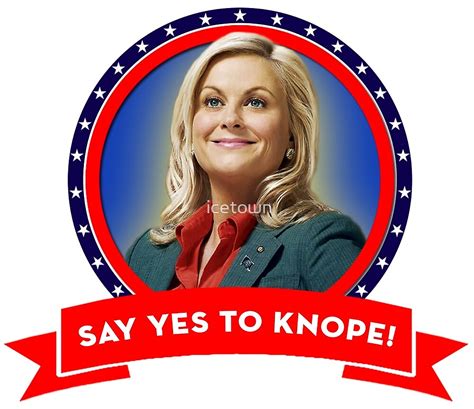 "'Say Yes To Knope!', Leslie Knope - Parks & Recreation" by icetown | Redbubble