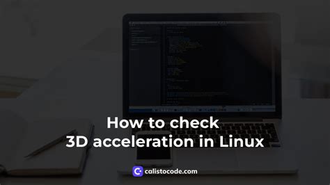 How to check 3D acceleration in Linux - Calisto Code