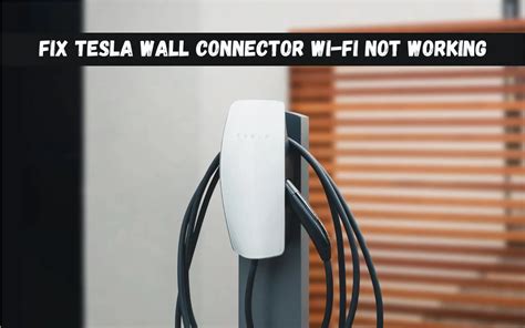 Tesla Wall Connector Wi-Fi Not Working? - [Quick Fixes]