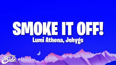 Lumi Athena × Jnhygs - SMOKE IT OFF! (Lyrics) - YouTube