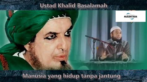 Manusia yang hidup tanpa jantung - Ustad Khalid Basalamah | Manusia yang hidup tanpa jantung ...