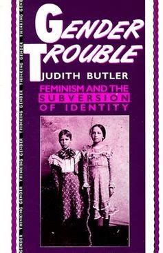 Judith Butler | Identity + Performative Acts and Gender Constitutions