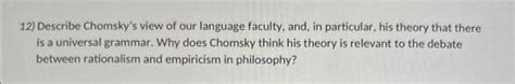 12) Describe Chomsky's view of our language faculty, | Chegg.com