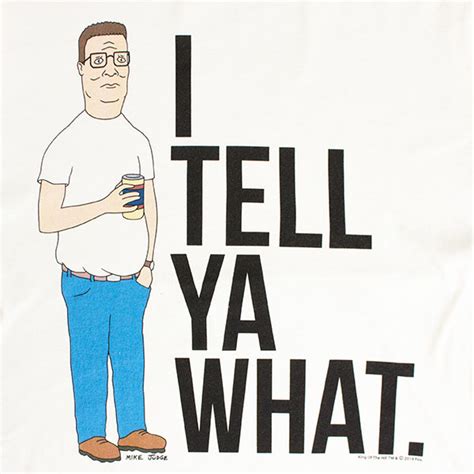 King Of The Hill White Hank Hill I Tell Ya What Shirt | TVMovieDepot.com