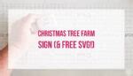 Christmas Tree Farm Sign with your Cricut (FREE SVG) - Happily Ever After, Etc.