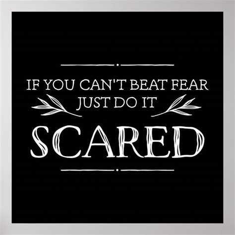 If You Can't Beat Fear, Just Do It Scared Poster | Zazzle.com